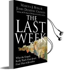 The Last Week: What the Gospels Really Teach About Jesus'S Final Days Injerusalem Audiobook download free by John Dominic Crossan