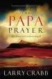 Audiobook The Papa Prayer: The Prayer You'Ve Never Prayed author Larry Crabb
