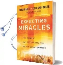 Expecting Miracles: True Stories of God'S Supernatural Power and how you can Experience it Audiobook download free by Heidi Baker