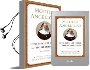 Mother Angelica'S Little Book of Life Lessons and Everyday Spirituality Audiobook download free by Raymond Arroyo