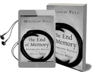 The end of Memory: Remembering Rightly in a Violent World Audiobook download free by Mr. Miroslav Volf