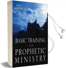 Basic Training for the Prophetic Ministry: A Call to Spiritual Warfare - Manual Audiobook download free by Kris Vallotton