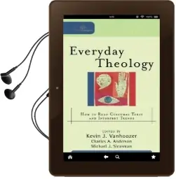 Everyday Theology: How to Read Cultural Texts and Interpret Trends Audiobook download free by Kevin J. Vanhoozer