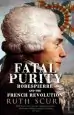 Audiobook Fatal Purity: Robespierre and the French Revolution author Ruth Scurr