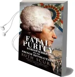 Fatal Purity: Robespierre and the French Revolution Audiobook download free by Ruth Scurr
