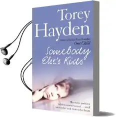 Somebody Else'S Kids: They Were Problem Children no one Wanted ... Until one Teacher Took Them to her Heart Audiobook download free by Torey Hayden