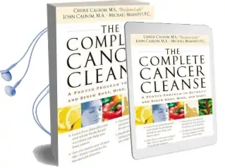 The Complete Cancer Cleanse: A Proven Program to Detoxify and Renew Body, Mind, and Spirit Audiobook download free by Cherie Calbom
