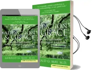 Addiction and Grace: Love and Spirituality in the Healing of Addictions Audiobook download free by Gerald G. May