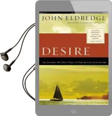 Desire: The Journey we Must Take to Find the Life god Offers Audiobook download free by John Eldredge
