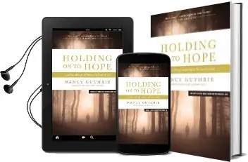 Holding on to Hope: A Pathway Through Suffering to the Heart of god Audiobook download free by Nancy Guthrie