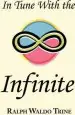Audiobook In Tune With the Infinite: Ralph Waldo Trine'S Motivational Classic - Complete Original Text author Ralph Waldo Trine