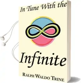 In Tune With the Infinite: Ralph Waldo Trine'S Motivational Classic - Complete Original Text Audiobook download free by Ralph Waldo Trine