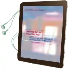 Leading out of who you are: Discovering the Secret of Undefended Leadership Audiobook download free by Simon P. Walker