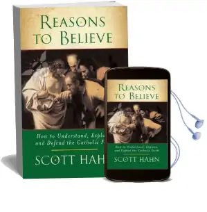 Reasons to Believe: How to Understand, Explain and Defend the Catholic Faith Audiobook download free by Scott W. Hahn