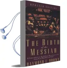 The Birth of the Messiah; a new Updated Edition: A Commentary on the Infancy Narratives in the Gospels of Matthew and Luke Audiobook download free by Raymond E. Brown