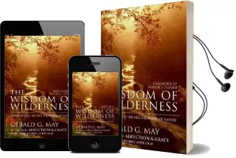The Wisdom of Wilderness: Experiencing the Healing Power of Nature Audiobook download free by Gerald G May