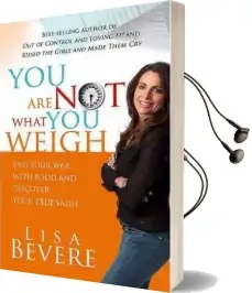 You are not What you Weigh Audiobook download free by Lisa Bevere