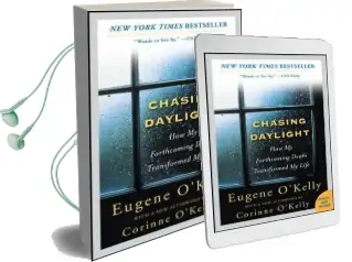 Chasing Daylight: How my Forthcoming Death Transformed my Life Audiobook download free by Eugene O'Kelly