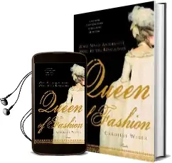 Queen of Fashion: What Marie Antoinette Wore to the Revolution Audiobook download free by Caroline Weber