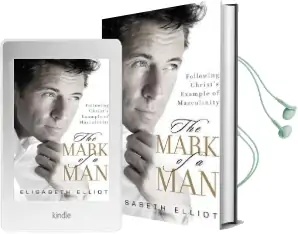 The Mark of a man: Following Christ'S Example of Masculinity Audiobook download free by Elisabeth Elliot