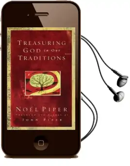 Treasuring god in our Traditions Audiobook download free by Noel Piper