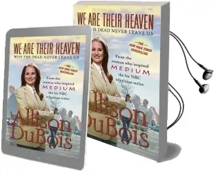 We are Their Heaven: Why the Dead Never Leave us Audiobook download free by Allison Dubois