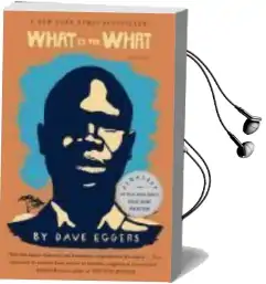 What is the What: The Autobiography of Valentino Achak Deng Audiobook download free by Dave Eggers