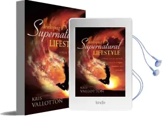 Developing a Supernatural Lifestyle: A Practical Guide to a Life of Signs, Wonders, and Miracles Audiobook download free by Kris Vallotton