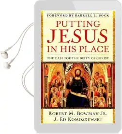 Putting Jesus in his Place Audiobook download free by Robert Bowman
