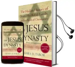 The Jesus Dynasty: The Hidden History of Jesus, his Royal Family, and the Birth of Christianity Audiobook download free by James Tabor