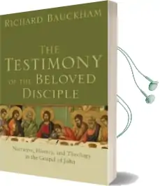 The Testimony of the Beloved Disciple: Narrative, History, and Theology in the Gospel of John Audiobook download free by Richard Bauckham