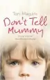 Audiobook Don'T Tell Mummy: A True Story of the Ultimate Betrayal author Toni Maguire