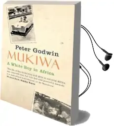 Mukiwa: A White boy in Africa Audiobook download free by Peter Godwin