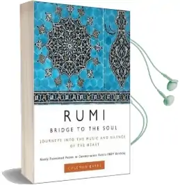 Rumi: Bridge to the Soul: Journeys Into the Music and Silence of the Heart Audiobook download free by Coleman Barks