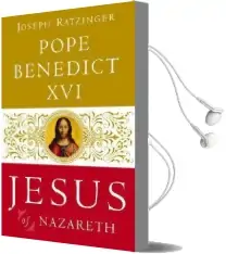 Jesus of Nazareth: From the Baptism in the Jordan to the Transfiguration Audiobook download free by Pope Benedict Xvi