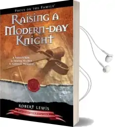 Raising a Modern day Knight: A Father'S Role in Guiding his son to Authentic Manhood Audiobook download free by Robert Lewis