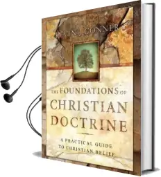 The Foundations of Christian Doctrine Audiobook download free by Kevin J Conner