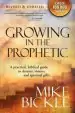Audiobook Growing in the Prophetic: A Practical, Biblical Guide to Dreams, Visions, and Spiritual Gifts author Mike Bickle