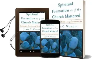 Spiritual Formation as if the Church Mattered: Growing in Christ Through Community Audiobook download free by Jim Wilhoit
