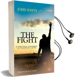 The Fight: A Practical Handbook of Christian Living Audiobook download free by John White
