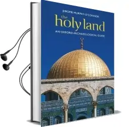 The Holy Land: An Oxford Archaeological Guide From Earliest Times to 1700 Audiobook download free by Jerome Murphy O'Connor