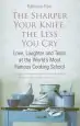 Audiobook The Sharper Your Knife, the Less you cry: Love, Laughter and Tears at the World'S Most Famous Cooking School author Kathleen Flinn