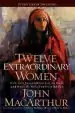 Audiobook Twelve Extraordinary Women: How god Shaped Women of the Bible, and What he Wants to do With you author John F. Macarthur