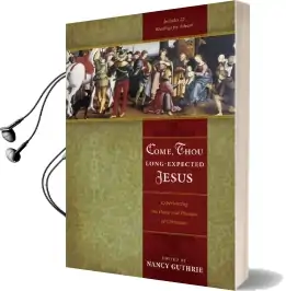 Come, Thou Long-Expected Jesus: Experiencing the Peace and Promise of Christmas Audiobook download free by Nancy Guthrie
