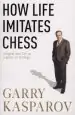Audiobook How Life Imitates Chess author Garry Kasparov