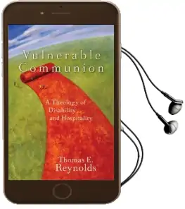 Vulnerable Communion: A Theology of Disability and Hospitality Audiobook download free by Thomas E. Reynolds