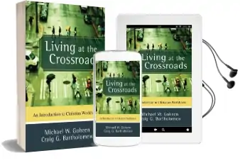 Living at the Crossroads: An Introduction to Christian Worldview Audiobook download free by Michael W. Goheen