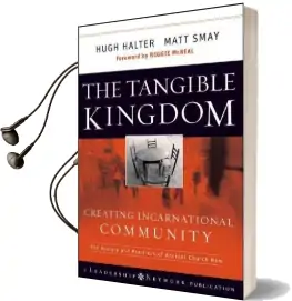 The Tangible Kingdom: Creating Incarnational Community Audiobook download free by Hugh Halter