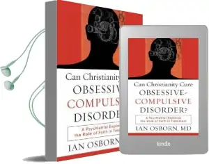 Can Christianity Cure Obsessive-Compulsive Disorder?: A Psychiatrist Explores the Role of Faith in Treatment Audiobook download free by Ian Osborn