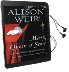 Mary Queen of Scots: And the Murder of Lord Darnley Audiobook download free by Alison Weir